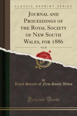 [2ea2d] ^Read^ Journal and Proceedings of the Royal Society of New South Wales, for 1886, Vol. 20 (Classic Reprint) - Royal Society of New South Wales ^PDF^