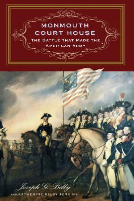 [9a295] *Download! Monmouth Court House: The Battle that Made the American Army - Joseph G Bilby #PDF!