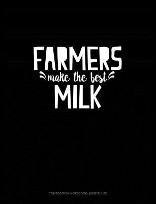 [56847] ^F.u.l.l.~ #D.o.w.n.l.o.a.d! Farmers Make the Best Milk: Composition Notebook: Wide Ruled -  !ePub^