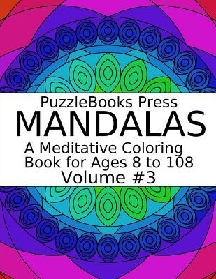 [3c160] #Read* Puzzlebooks Press Mandalas: A Meditative Coloring Book for Ages 8 to 108 (Volume 3) - Puzzlebooks Press !ePub%