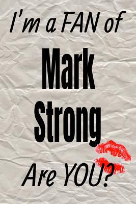 40570] #D.o.w.n.l.o.a.d! I'm a Fan of Mark Strong Are You? Creative Writing Lined Journal: Promoting Fandom and Creativity Through JournalingOne Day at a Time -  ~P.D.F~