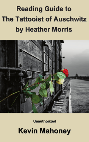 [4864c] %R.e.a.d# @O.n.l.i.n.e* Reading Guide to The Tattooist of Auschwitz By Heather Morris (Unauthorized) - Kevin Mahoney @e.P.u.b*