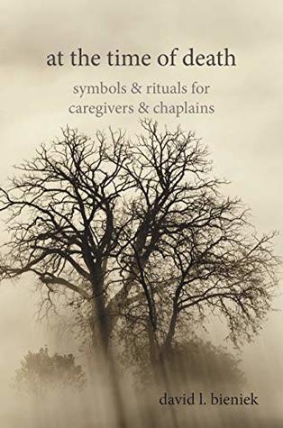 [7a0b0] #Read# At the Time of Death: Symbols & Rituals for Caregivers & Chaplains - David L. Bieniek @PDF@