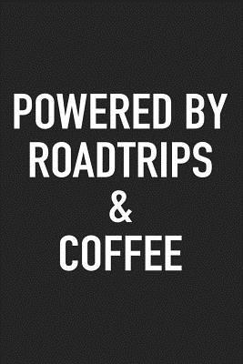 [d23c2] !Download@ Powered by Roadtrips and Coffee: A 6x9 Inch Matte Softcover Journal Notebook with 120 Blank Lined Pages and a Funny Caffeine Loving Cover Slogan -  #e.P.u.b%
