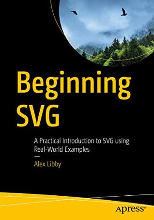 [851ad] *R.e.a.d* *O.n.l.i.n.e* Beginning SVG: A Practical Introduction to SVG using Real-World Examples - Alex Libby #PDF@