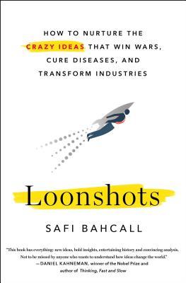 [bc3b1] @Download# Loonshots: How to Nurture the Crazy Ideas That Win Wars, Cure Diseases, and Transform Industries - Safi Bahcall ~P.D.F@