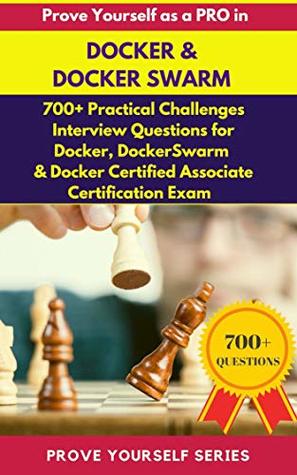 [154ce] %Full* ^Download^ Prove Yourself as a PRO in Docker & Docker Swarm: 700  Challenges, Interview Questions in Docker, Docker Swarm & Docker Certified Associate Certification Exam (PROVE YOURSELF SERIES) - sezhian Gandhi Kumarasamy ^P.D.F@