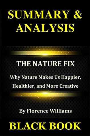 [300a5] #R.e.a.d# @O.n.l.i.n.e^ Summary & Analysis: The Nature Fix By Florence Williams : Why Nature Makes Us Happier, Healthier, and More Creative - Black Book #ePub#
