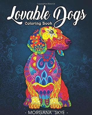 [6c675] *Download~ Lovable Dogs Coloring Book: An Adult Coloring Book Featuring Fun and Relaxing Dog Designs - Morgana Skye ^e.P.u.b*