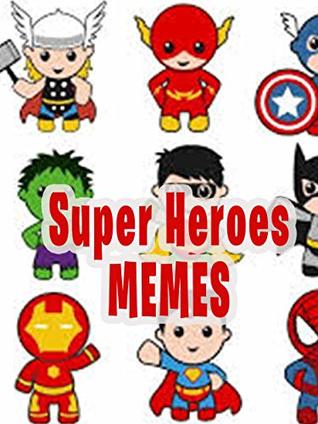 [5e3d3] ~Full~ ~Download@ Funny Super Heroes Memes - Cool and Amazing Memes - Jeki Holto ~ePub%