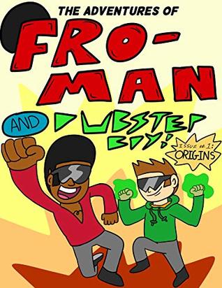0d79e] ~D.o.w.n.l.o.a.d^ The Adventures of Fro-Man and Dubstep Boy: Issue #1: Origins - David Crosby !P.D.F%