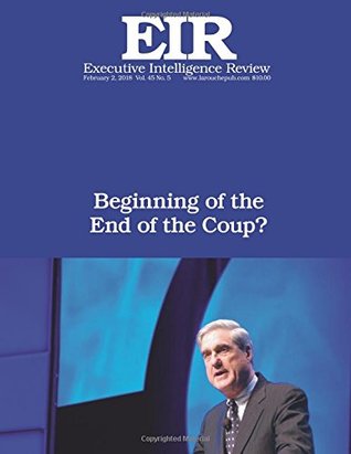 [b3d16] *Read~ #Online% Beginning of the End of the Coup?: Executive Intelligence Review; Volume 45, Issue 5 - Lyndon H. Larouche Jr. ^ePub%