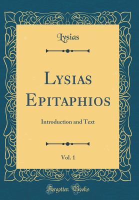 [2dcb3] *Full% ~Download! Lysias Epitaphios, Vol. 1: Introduction and Text (Classic Reprint) - Lysias *P.D.F@