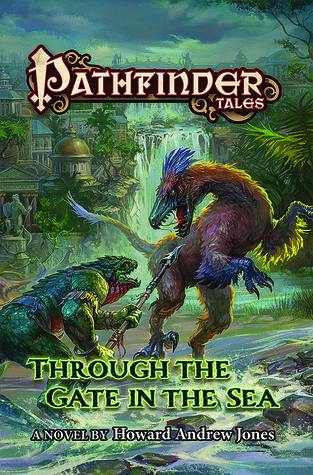 [c81be] #Read@ ^Online% Pathfinder Tales: Through The Gate in the Sea - Howard Andrew Jones %PDF!