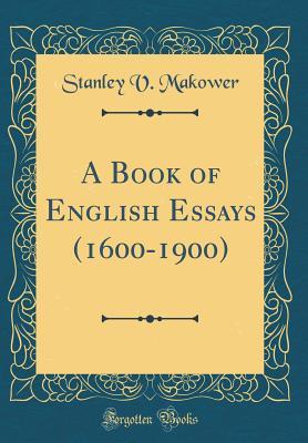 [6a0b6] %R.e.a.d* %O.n.l.i.n.e% A Book of English Essays (1600-1900) (Classic Reprint) - Stanley V Makower *P.D.F^