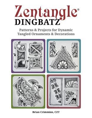 [5b173] %Read~ #Online# Zentangle Dingbatz: Patterns & Projects for Dynamic Tangled Ornaments & Decorations - Brian Crimmins Czt ^ePub^