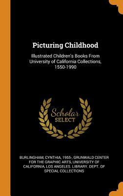 [a4bfe] %Read@ Picturing Childhood: Illustrated Children's Books from University of California Collections, 1550-1990 - Cynthia Burlingham %ePub@