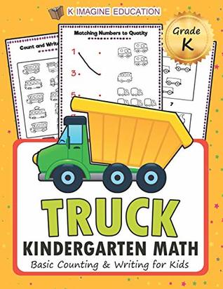 [cacbe] ~Read@ TRUCK Kindergarten Math: Basic counting and writing for kids (math kindergarten) - K Imagine Education @P.D.F#