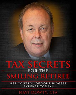 c981f] !D.o.w.n.l.o.a.d! Tax Secrets for the Smiling Retiree: Get Control of your Biggest Expense - Navi Dowty @ePub@