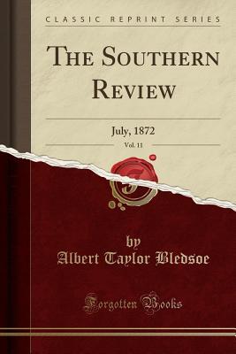[0b34d] %Download@ The Southern Review, Vol. 11: July, 1872 (Classic Reprint) - Albert Taylor Bledsoe ^PDF#