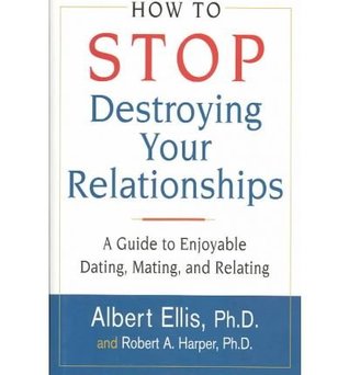 [28810] %R.e.a.d^ How to Stop Destroying Your Relationships: A Guide to Enjoyable Dating, Mating, And Relating - Albert Ellis *P.D.F#