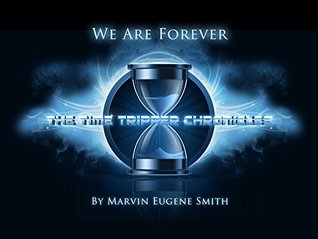 [2a579] *Full% #Download% THE TIME TRIPPER CHRONICLES - WE ARE FOREVER: ALL ABOUT TIME - Marvin Smith !PDF#
