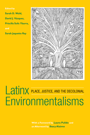 [a9fd1] %R.e.a.d~ Latinx Environmentalisms: Place, Justice, and the Decolonial - Stacy Alaimo !e.P.u.b~