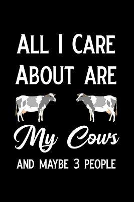[19e20] ^Download! All I Care about Are My Cows and Maybe 3 People: Blank Lined Journal Notebook, Cow Notebook, Ruled, Writing Book, Notebook for Cow Lovers, Cow Gifts -  @ePub%