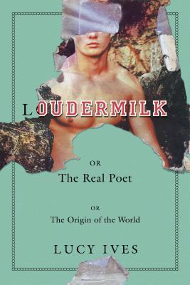 [b1295] #R.e.a.d@ !O.n.l.i.n.e# Loudermilk: Or, The Real Poet; Or, The Origin of the World - Lucy Ives %P.D.F@