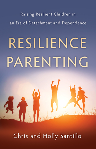 [f7837] %Read~ Resilience Parenting: Raising Resilient Children in an Era of Detachment and Dependence - Chris Santillo %PDF~