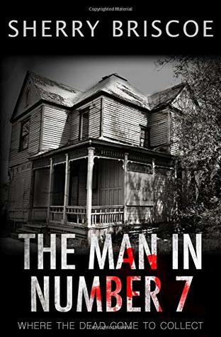 [da120] ^F.u.l.l.! #D.o.w.n.l.o.a.d% The Man In Number 7: Where Death Comes to Collect - Sherry Briscoe ~e.P.u.b%