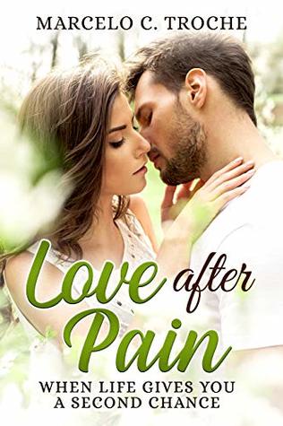 [e30b0] #Full* #Download* Love After Pain : When Life Gives You A Second Chance - Marcelo C. Troche #P.D.F@