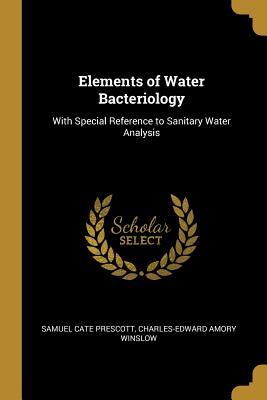 [a1c15] ~Download* Elements of Water Bacteriology: With Special Reference to Sanitary Water Analysis - Charles-Edward Amory Wins Cate Prescott ^P.D.F#
