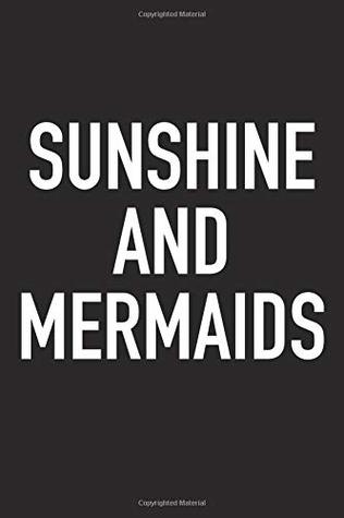[a3cbf] !F.u.l.l.* @D.o.w.n.l.o.a.d^ Sunshine and Mermaids: A 6x9 Inch Matte Softcover Journal Notebook with 120 Blank Lined Pages and an Encouraging Funny Cover Slogan -  ^PDF^