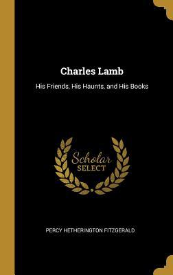 [5c192] #R.e.a.d# Charles Lamb: His Friends, His Haunts, and His Books - Percy Hetherington Fitzgerald @P.D.F#