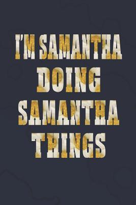 [5cf5c] #Read* I'm Samantha Doing Samantha Things: First Name Funny Sayings Personalized Customized Names Women Girl Mother's Day Gift Notebook Journal -  *ePub#