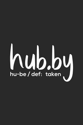 5ba4a] @D.o.w.n.l.o.a.d! Hub.by Hu-Be/Def: Taken: Funny Newlywed Journal, Wedding Memories Keepsake, Planner, Organizer, Diary, Just Married, Appreciation Notebook for Husband -  #ePub^