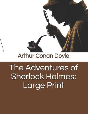 [bb7cb] ~F.u.l.l.* *D.o.w.n.l.o.a.d! The Adventures of Sherlock Holmes: Large Print - Arthur Conan Doyle !e.P.u.b%