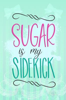 [cacfc] ~Full# *Download# Sugar Is My Sidekick: Blank Lined Notebook Journal Diary Composition Notepad 120 Pages 6x9 Paperback ( Macaron ) Mint - Harley Newman !PDF^