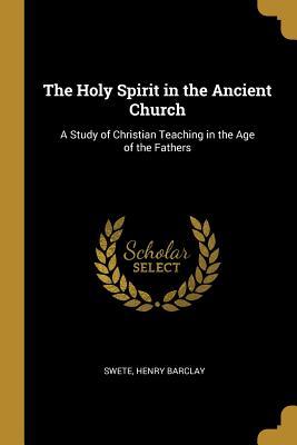 [18a4e] !F.u.l.l.^ !D.o.w.n.l.o.a.d# The Holy Spirit in the Ancient Church: A Study of Christian Teaching in the Age of the Fathers - Swete Henry Barclay #e.P.u.b!