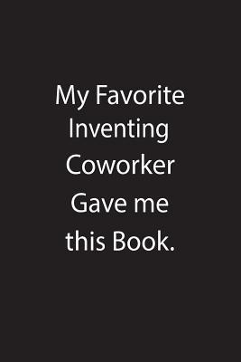 cd4e9] @D.o.w.n.l.o.a.d! My Favorite Inventing Coworker Gave Me This Book.: Blank Lined Notebook Journal Gift Idea - Kowork Publishing %PDF~