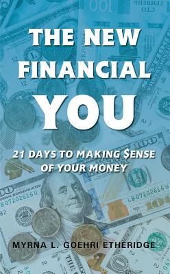 [74fb5] @Read@ ^Online# The New Financial You: 21 Days to Making $ense of Your Money - Myrna L Goehri Etheridge %e.P.u.b%