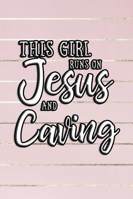 [72d82] %Full~ @Download* This Girl Runs on Jesus and Caving: Journal, Notebook - N P D !PDF%