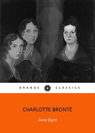 [5057f] ~Read% JANE EYREby Charlotte Bronte author of Jane Eyre, Shirley, Villette, Professor (Annotated) by her sister’s The Tenant of Wildfell Hall, Agnes Grey and Wuthering Heights - Charlotte Brontë !P.D.F*