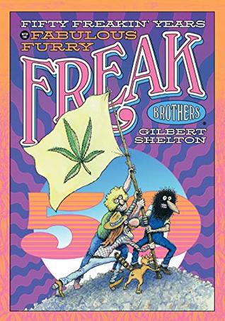 [0ea42] ~F.u.l.l.# ~D.o.w.n.l.o.a.d~ Fifty Freakin' Years of the Fabulous Furry Freak Brothers (The Freak Brothers and Fat Freddy's Cat) - Gilbert Shelton *ePub*