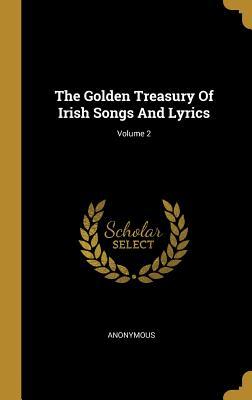 [32195] !Download^ The Golden Treasury Of Irish Songs And Lyrics; Volume 2 - Anonymous ^e.P.u.b@