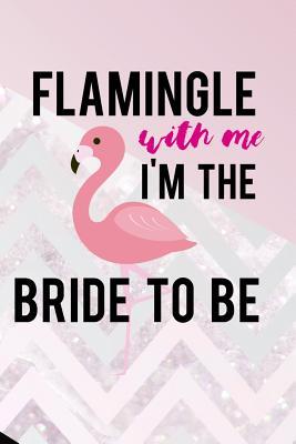 [43a9d] %Full! ~Download% Flamingle With Me I'm The Bride To Be: Blank Lined Notebook Journal Diary Composition Notepad 120 Pages 6x9 Paperback ( Flamingo ) Variable 3 - Mont Port P %P.D.F#