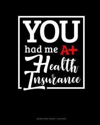 [f2db7] #R.e.a.d% ~O.n.l.i.n.e^ You Had Me At Health Insurance: Blank Sheet Music - 12 Staves -  ^PDF~