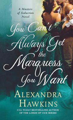 [08ecc] #Download% You Can't Always Get the Marquess You Want: A Masters of Seduction Novel - Alexandra Hawkins ~e.P.u.b#