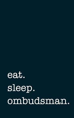 [0184a] !Read@ eat. sleep. ombudsman. - Lined Notebook: Writing Journal -  !e.P.u.b*